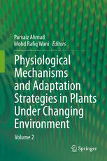 Physiological Mechanisms And Adaptation Strategies In Plants Under Changing Environment Volume 2 1st Edition Parvaiz Ahmad Mohd Rafiq Wani