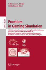Frontiers In Gaming Simulation 44th International Simulation And Gaming Association Conference Isaga 2013 And 17th Ifip Wg 57 Workshop On Experimental Interactive Learning In Industrial Management Stockholm Sweden June 2428 2013 Revised Selected 1st Edition Alexey Fedoseev