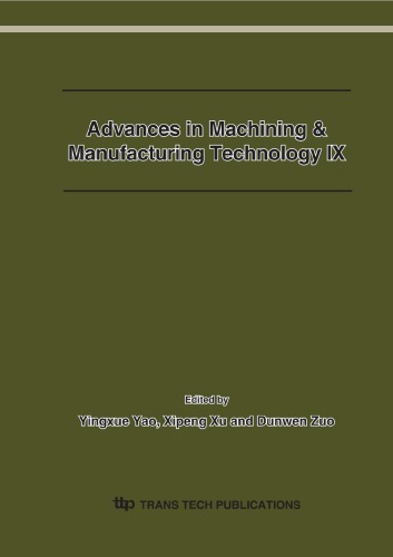 Advances In Machining Manufacturing Technology Ix Selected Papers From The 9th Conference On Machining Advanced Manufacturing Technology In China August 16 19 2007 Harbin China Yingxue Yao Editor