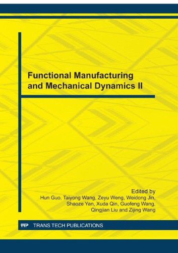Functional Manufacturing And Mechanical Dynamics Ii Selected Peer Reviewed Papers From The 2012 International Conference On Functional Manufacturing And Mechanical Dynamics January 2225 2012 Hangzhou Zhejiang China Hun Guo Et Al