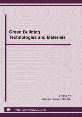 Green Building Technologies And Materials Selected Peer Reviewed Papers From The 2011 International Conference On Green Building Technologies And Materials Gbtm 2011 May 30 2011 Brussels Belgium Hao Xie Xingkuan Wu Knovel Firm