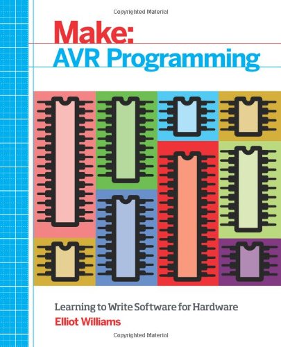 Make Avr Programming Learning To Write Software For Hardware Elliot Williams