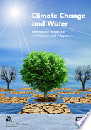Climate Change And Water International Perspectives On Mitigation And Adaptation Carol Howe