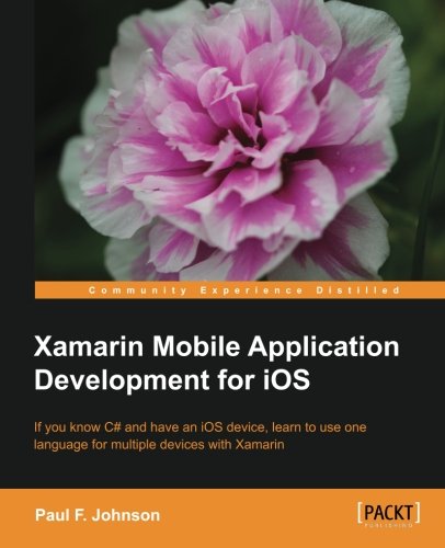 Xamarin Mobile Application Development For Ios Paul F Johnson