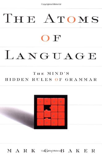 The Atoms Of Language The Minds Hidden Rules Of Grammar 1st Edition Mark Carrington Baker