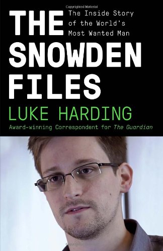 The Snowden Files The Inside Story Of The Worlds Most Wanted Man Luke Harding