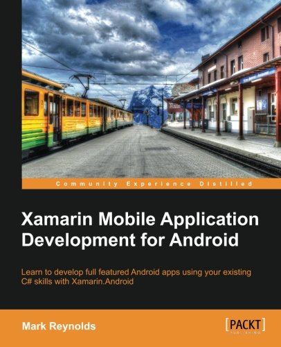 Xamarin Mobile Application Development For Android Mark Reynolds