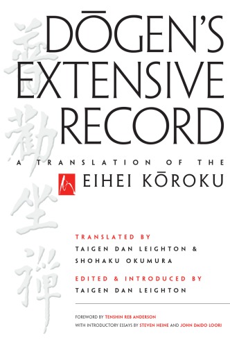 Dogens Extensive Record A Translation Of The Eihei Koroku Taigen Dan Leighton And Shohaku Okumura