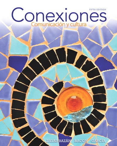 Conexiones Comunicacin Y Cultura 5th Edition Eduardo Zayasbazan
