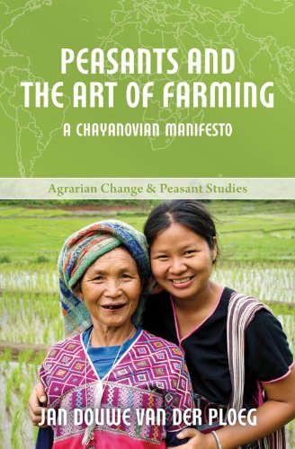 Peasants And The Art Of Farming A Chayanovian Manifesto Agrarian Change Peasant Studies Jan Douwe Van Der Ploeg