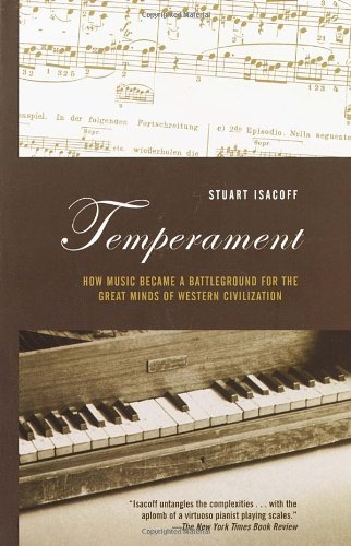 Temperament How Music Became A Battleground For The Great Minds Of Western Civilization Stuart Isacoff