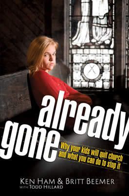 Already Gone Why Your Kids Will Quit Church And What You Can Do To Stop It Ken Ham Britt Beemer Todd Hillard