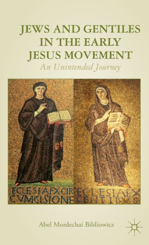 Jews And Gentiles In The Early Jesus Movement An Unintended Journey Abel Mordechai Bibliowicz