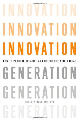 Innovation Generation How To Produce Creative And Useful Scientific Ideas 1st Edition Roberta B Ness