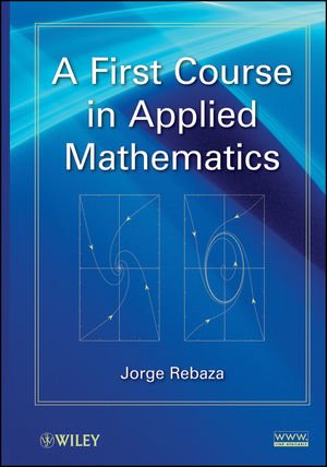 A First Course In Applied Mathematics 1st Edition Jorge Rebaza