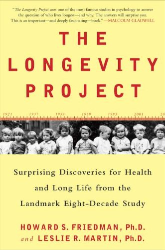 The Longevity Project Surprising Discoveries For Health And Long Life From The Landmark Eightdecade Study 1st Edition Howard S Friedman