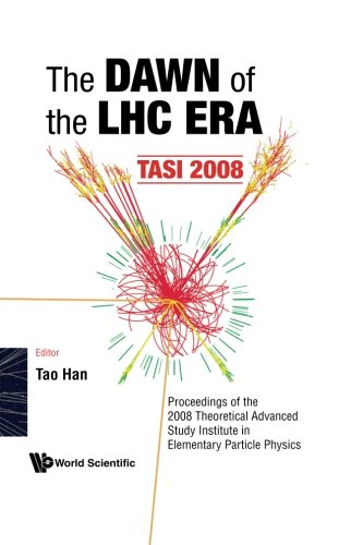 The Dawn Of The Lhc Era Tasi 2008 Tao Han Ed