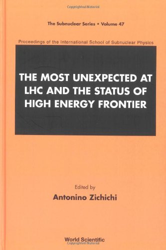 The Most Unexpected At Lhc And The Status Of High Energy Frontier Proceedings Of The International School Of Subnuclear Physics Antonino Zichichi Ed