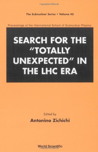 Search For The Totally Unexpected In The Lhc Era Proceedings Of The International School Of Subnuclear Physics Antonino Zichichi Ed