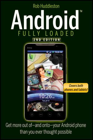 Android Fully Loaded 2nd Edition Rob Huddleston