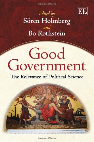 Good Government The Relevance Of Political Science Soren Holmberg