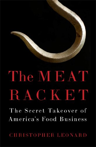 The Meat Racket The Secret Takeover Of Americas Food Business Christopher Leonard