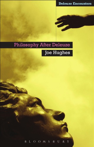 Philosophy After Deleuze Joe Hughes