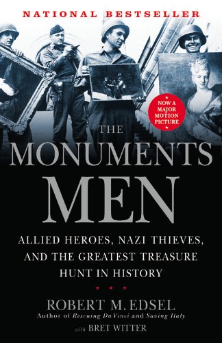 The Monuments Men Allied Heroes Nazi Thieves And The Greatest Treasure Hunt In History 1st Paperback Edition Robert M Edsel