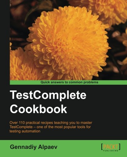 Testcomplete Cookbook Gennadiy Alpaev