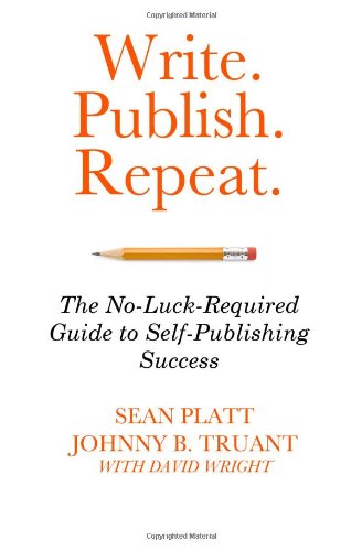 Write Publish Repeat The Noluck Guide To Selfpublishing Success Johnny B Truant