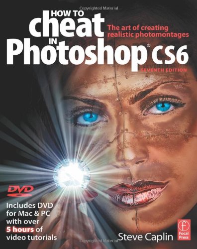 How To Cheat In Photoshop Cs6 The Art Of Creating Realistic Photomontages 7 Papdvd Steve Caplin