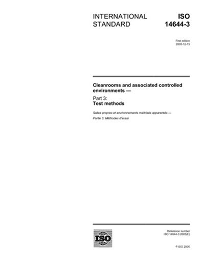 Iso 1464432005 Cleanrooms And Associated Controlled Environments Part 3 Test Methods Isotc 209