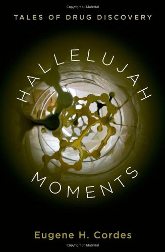 Hallelujah Moments Tales Of Drug Discovery Eugene H Cordes