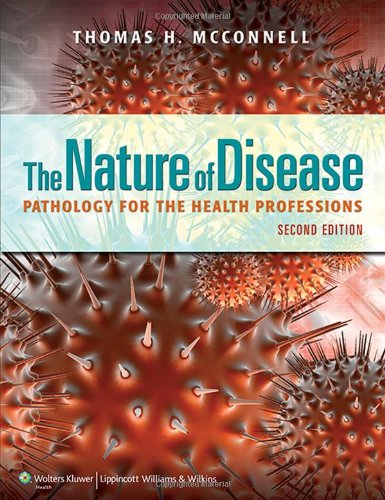 The Nature Of Disease Pathology For The Health Professions Second Thomas H Mcconnell