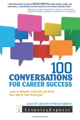 100 Conversations For Career Success Learn To Network Cold Call And Tweet Your Way To Your Dream Job Laura M Labovich