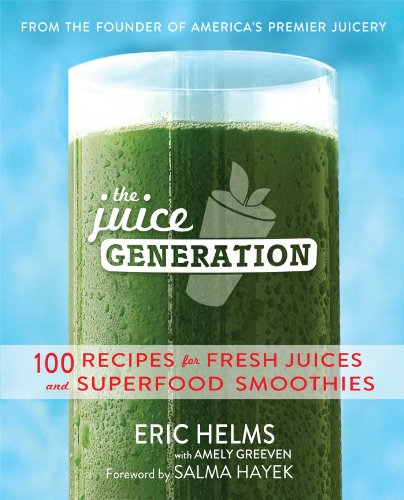 The Juice Generation 100 Recipes For Fresh Juices And Superfood Smoothies Eric Helms Amely Greeven