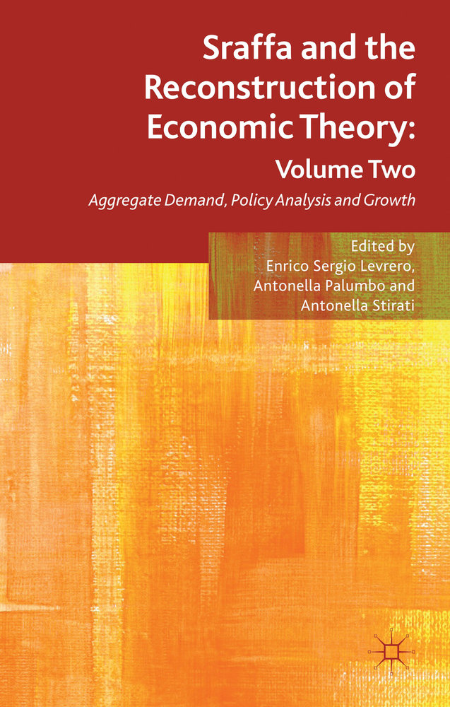 Sraffa And The Reconstruction Of Economic Theory Volume Two Aggregate Demand Policy Analysis And Growth Enrico Sergio Levrero