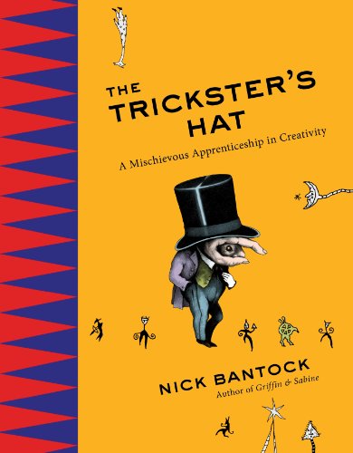 The Tricksters Hat A Mischievous Apprenticeship In Creativity Nick Bantock