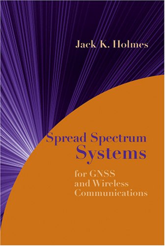 Spread Spectrum Systems For Gnss And Wireless Communications 1st Edition Jack K Holmes