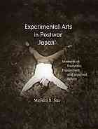 Experimental Arts In Postwar Japan Moments Of Encounter Engagement And Imagined Return Miryam Sas