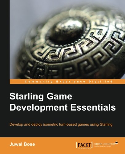 Starling Game Development Essentials Juwal Bose