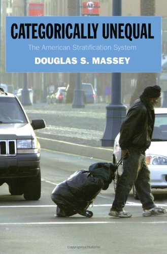 Categorically Unequal The American Stratification System Douglas S Massey