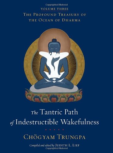 The Profound Treasury Of The Ocean Of Dharma The Tantric Path Of Indestructible Wakefulness 1st Edition Chogyam Trungpa