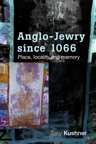 Anglojewry Since 1066 Place Locality And Memory Reprint Tony Kushner