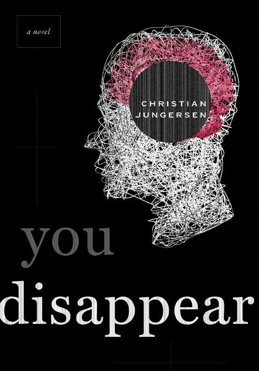 You Disappear A Novel Jungersen Christian Jungersen Christian