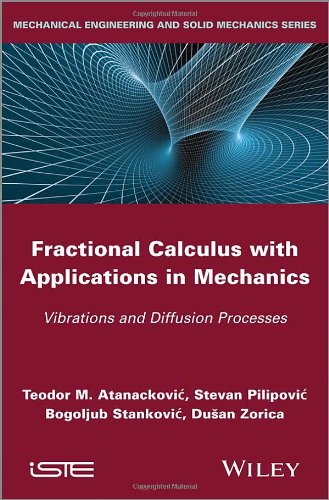 Fractional Calculus With Applications In Mechanics Vibrations And Diffusion Processes 1st Edition T Atanackovic