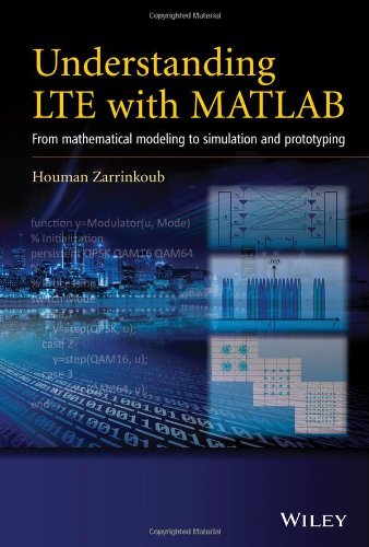Understanding Lte With Matlab From Mathematical Modeling To Simulation And Prototyping 1st Edition Houman Zarrinkoub