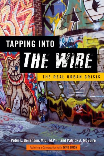 Tapping Into The Wire The Real Urban Crisis 1st Edition Peter L Beilenson