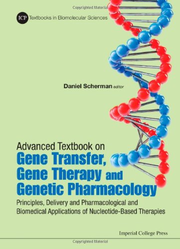 Advanced Textbook On Gene Transer Gene Therapy And Genetic Pharmacology Principles Delivery And Pharmacological And Biomedical Applications Of Nucleotidebased Therapies Daniel Scherman