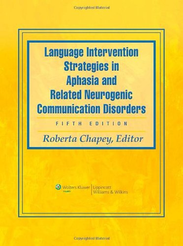 Language Intervention Strategies In Aphasia And Related Neurogenic Communication Disorders 5th Roberta Chapey